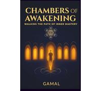 Chambers of Awakening: Walking the Path of Inner Mastery