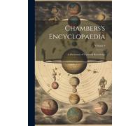 Chambers's Encyclopaedia: A Dictionary Of Universal Knowledge; Volume 9
