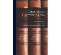 Chambers's Encyclopædia: A Dictionary Of Universal Knowledge For The People; Volume 2