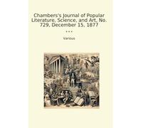 Chambers's Journal of Popular Literature, Science, and Art, No. 729, December 15, 1877