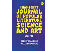 Chambers's Journal of Popular Literature Science and Art No. 730