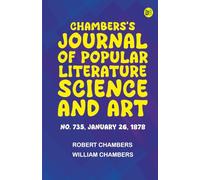 Chambers's Journal of Popular Literature Science and Art No. 735 January 26 1878