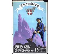 Chambéry 13ème Bataillon Chasseurs Alpin Reproduction Affiche Poster Format Size 50X70 cm Papier 300 GR-Vente du fichier numérique HD Possible Nous Consulter.(Boutique : affichevintage.FR)