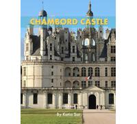 Chambord Castle: A Perfect Coffee Table Picture Book - Travel and Tourism lovers.