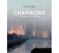 Chambord - Cinq Siècles De Lumière