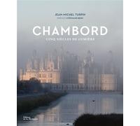 Chambord Cinq siècles de lumière - Jean-Michel Turpin - La Martiniere Eds De - relié - Beau livre