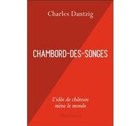 Charles Dantzig – Chambord-des-Songes – Essai – Broché