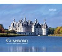 Chambord: L'oeuvre ultime de Léonard de Vinci ?