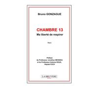 CHAMBRE 13 Ma liberté de respirer - Bruno Gonzague - La Bruyere Eds - broché - Témoignage