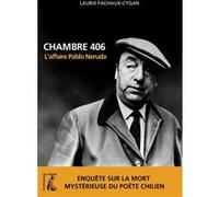 Chambre 406. L'affaire Pablo Neruda Laurie Fachaux-Cygan (Auteur)
