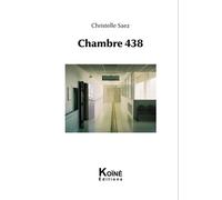 Chambre 438 - Christelle Saez - Koine - broché - Roman