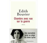 Edith Bouvier – Chambre avec vue sur la guerre – Récit – Broché – Flammarion