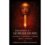 CHAMBRE I - LE PILIER DE FEU: La Trahison - Le Discernement - La Direction