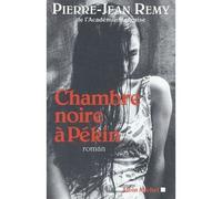 Chambre noire à Pékin - Pierre-Jean Remy - Albin Michel - broché - Roman