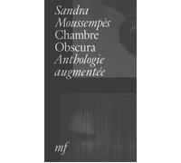 Chambre obscura 1994-2026 - Sandra Moussempès - Mf Eds - broché - Poésie