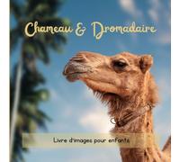 Chameau & Dromadaire: Livre d'images pour enfants