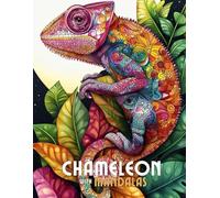 Chameleon with Mandalas: Mandala Patterns of Colorful Chameleons and Reptiles For Mindfulness, Relaxation And Stress Relief