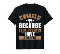 Chamels Because Even Deserts Have Traffic Camel T-Shirt