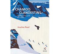 Chamois clandestins : Histoires d'un guide à la veillée
