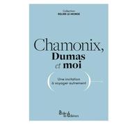 CHAMONIX, DUMAS ET MOI : Une invitation à voyager autrement