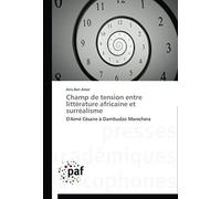 Champ De Tension Entre Littérature Africaine Et Surréalisme
