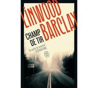 Champ de tir Linwood Barclay (Auteur), Renaud Morin (Traduction)
