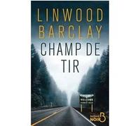 Champ de tir Linwood Barclay (Auteur), Renaud Morin (Traduction)
