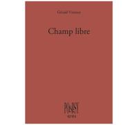 Champ Libre - Poèmes Imagistes Inspirés Des "Chants De Rêve" Anishinaabe