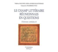 Champ litteraire reunionnais en questions (le) Univers créoles 6 - MAGDELAINE-ANDRIANJA - Economica Anthropos - broché - Etude