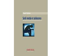 Santé Mentale Et Adolescence - Entre Psychiatrie Et Sciences Sociales