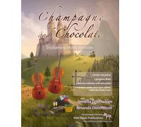 Champagne and Chocolate: Enchanting Music for Cello: a collection of solos, duets, and pieces with easy piano accompaniment