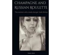 Champagne and Russian Roulette: The women who made danger look divine
