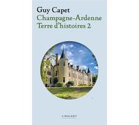 Champagne-Ardenne Terre d'histoires 2 - Guy Capet - Le Pythagore Eds - broché - Essai