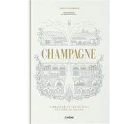 Champagne Fabriquer le vin le plus célèbre au monde - Aurelie Soubiran - Chene - relié - Beau livre