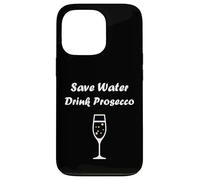 Champagne Funny Drink Prosecco Save Water Drink Prosecco Coque pour iPhone 13 Pro