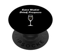 Champagne Funny Drink Prosecco Save Water Drink Prosecco PopSockets PopGrip Adhésif