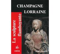 Champagne-Lorraine: La sculpture flamboyante