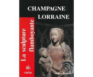 Champagne-Lorraine: La sculpture flamboyante