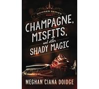Champagne, Misfits, and Other Shady Magic