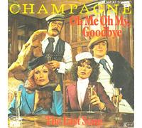 CHAMPAGNE - Oh me oh my goodbye / The last song / 17 831 AT