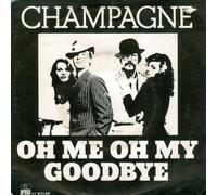 Champagne - Oh Me Oh My, Goodbye / The Last Song - Ariola - 17 831 AT