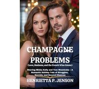 Champagne Problems (Love, Business, and the French Wine Estate): Starring Minka Kelly and Tom Wozniczka - A Romantic Holiday Tale of Struggles, Secrets, and Second Chances