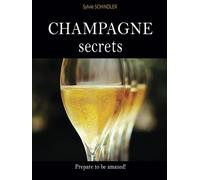 Champagne Secrets: the wine guide to learn about champagne, choose the best sparkling wines, be comfortable to taste like a pro, and recognize the grape varieties