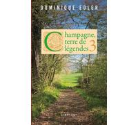 Champagne, terre de légendes 3 - Dominique Edler - Le Pythagore Eds - broché - Contes / Légendes