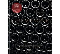 Champagne: The essential guide to the wines, producers, and terroirs of the iconic region