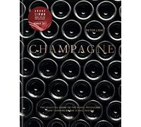 Champagne: The essential guide to the wines, producers, and terroirs of the iconic region