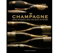 Champagne: Wine of Kings and the King of Wines