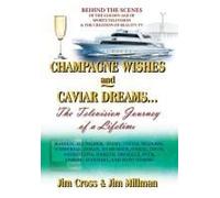 Champagne Wishes And Caviar Dreams...The Television Journey Of A Lifetime