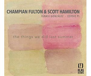 Champian Fulton & Scott - Things We Did Last Summer
