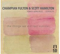 Champian Fulton & Scott - Things We Did Last Summer [Import]